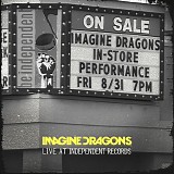 Imagine Dragons - Live At Independent Records