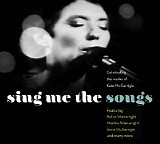 Various artists - Sing Me the Songs: Celebrating the Work of Kate McGarrigle