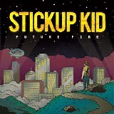 Stickup Kid - Future Fire