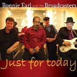 Ronnie Earl & the Broadcasters & Earl, Ronnie - Just for Today