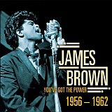 Brown, James - You've Got The Power 1956-1962