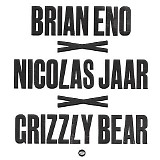 Eno, Brian & Grizzly Bear - Lux / Sleeping Ute (Nicolas Jaar Remixes)