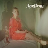 Brun, Ane - Songs 2003-2013 [Anthology]