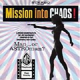 Man or Astro-Man? - Mission into Chaos! 7"