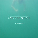 Said the Whale - I Love You EP