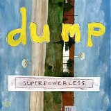 Dump - Superpowerless