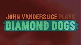 Vanderslice, John - Vanderslice Plays Diamond Dogs