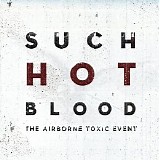 Airborne Toxic Event - Such Hot Blood