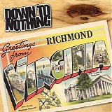 Down To Nothing - Greetings from Richmond, Virginia