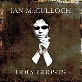 McCulloch, Ian - Holy Ghosts CD1