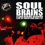 Bad Brains - Soul Brains - A Bad Brains Reunion Live From Maritime Hall