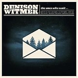 Witmer, Denison - The Ones Who Wait (Part 2)