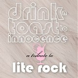 Various artists - Drink a Toast to Innocence: A Tribute to Lite Rock