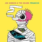 Joe Gideon & the Shark - Freakish