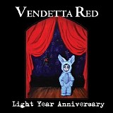 Vendetta Red - Light Year Anniversary [Explicit]