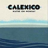 Calexico - Maybe On Monday EP