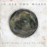 In Her Own Words - Everything I Used To Trust