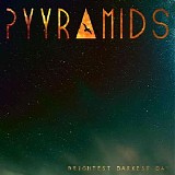 Pyyramids - Brightest Darkest Day