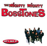 Mighty Mighty Bosstones - Let's Face It