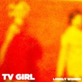 TV Girl - Lonely Women