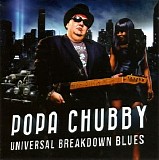 Popa Chubby - Universal Breakdown Blues