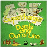 Supercharger - Dumb and Out of Line