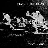 Frank (Just Frank) - FrÃ¨res D'Armes