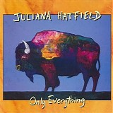 Hatfield, Juliana - Only Everything