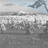 Acid Mothers Temple & the Melting Paraiso U.F.O. - In Search of the Lost Divine Arc