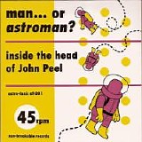 Man or Astro-Man? - Inside the Head of John Peel