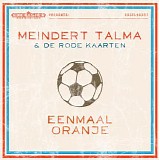 Meindert Talma & De Rode Kaarten - Eenmaal Oranje