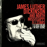 James Luther Dickinson & North Mississippi Allstar - I'm Just Dead I'm Not Gone