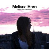 Melissa Horn - Innan jag kÃ¤nde dig