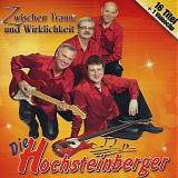 Die Hochsteinberger - Zwischen Traum Und Wirklichkeit