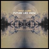 Trent Dabbs - Future Like Snow