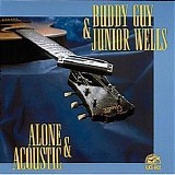 Buddy Guy & Junior Wells - Alone & Acoustic