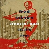 Fred Astaire - Steppin' Out: Astaire Sings (W/Oscar Peterson)