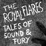 The Royal Flares - Tales Of Sound & Fury