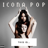 Icona Pop - This Isâ€¦ Icona Pop