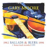 Gary Moore - Ballads & Blues 1982 - 1994 ( (+ includes bonus track recorded 1995)