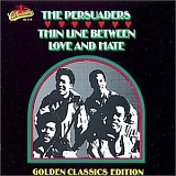 The Persuaders - Thin Line Between Love & Hate