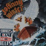 Winter, Johnny - Birds Can't Row Boats