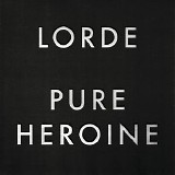 Lorde - Pure Heroine