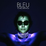 Bleu - To Hell with You