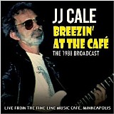 Cale, J.J. - Breezin At The Cafe: The 1988 Broadcast