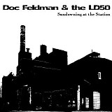 Doc Feldman & the LD50 - Sundowning at the Station