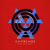 CHVRCHES - The Bones Of What You Believe