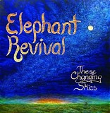 Elephant Revival - These Changing Skies