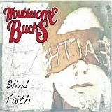 Troublesome Bucks - Blind Faith