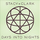 Clark, Stacy - Days Into Night